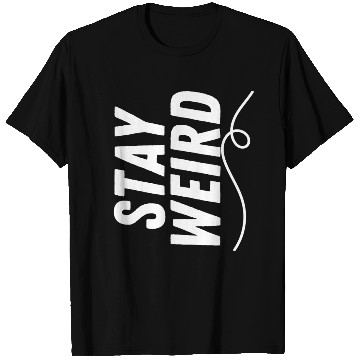 Discover Stay Weird T Shirts