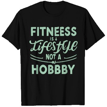 Discover FITNESS IS A LIFESTYLE T Shirts