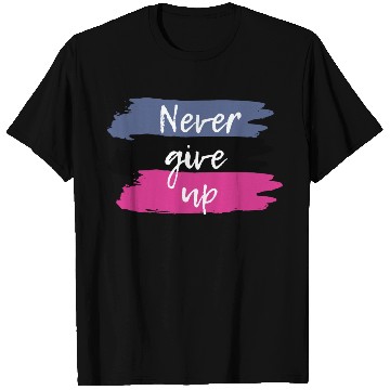 Discover Never Give Up Motivational T Shirts