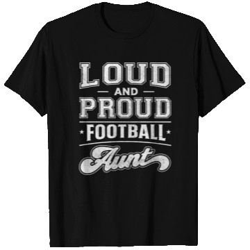 Discover Loud and Proud Football Aunt T Shirts
