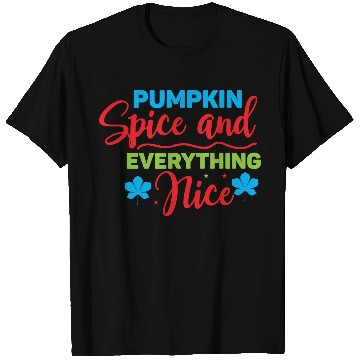 Discover Pumpkin Spice And Everything Nice T Shirts