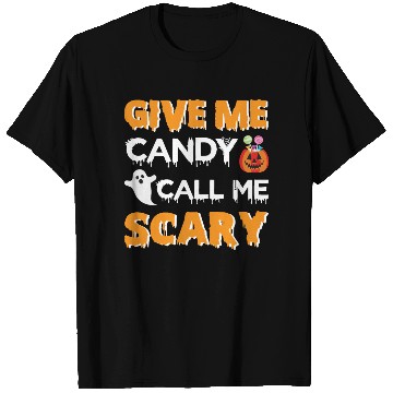 Discover Give Me Candy Call Me Scary T Shirts