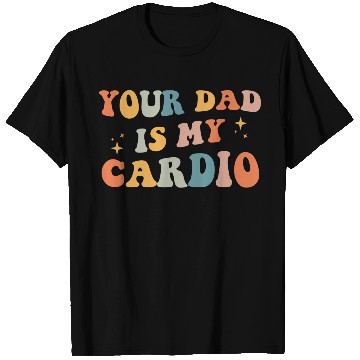 Discover Your Dad Is My Cardio Gift For Dad T Shirts