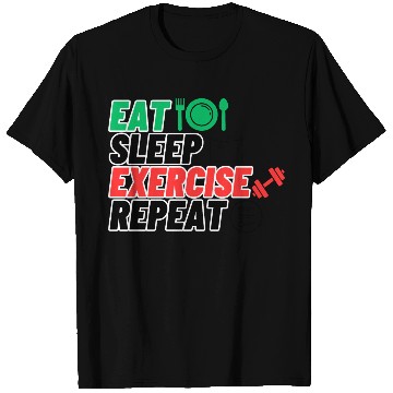 Discover eat sleep EXERCISE repeatlife of heroes power T Shirts