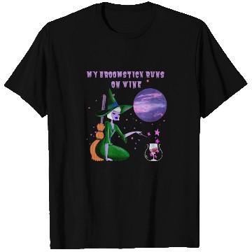 Discover MY BROOMSTICK RUNS ON WINE T Shirts
