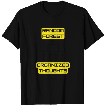 Discover Random Forest: Organized Thoughts - Data Science T Shirts