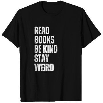 Discover Read Books Be Kind Stay Weird Teacher T Shirts
