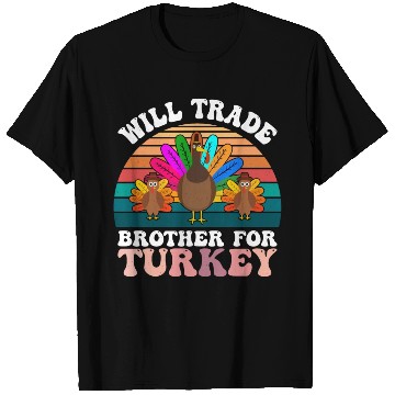Discover Will Trade Brother For Turkey T Shirts