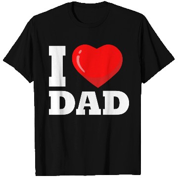 Discover I love dad - i dad T Shirts