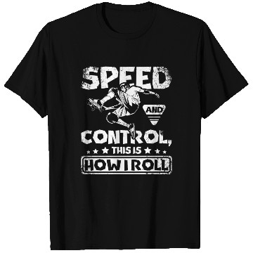 Discover Speed and control this is how I roll Skateboarding T Shirts