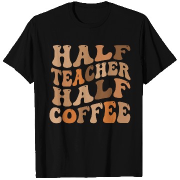Discover Half Teacher Half Coffee T Shirts