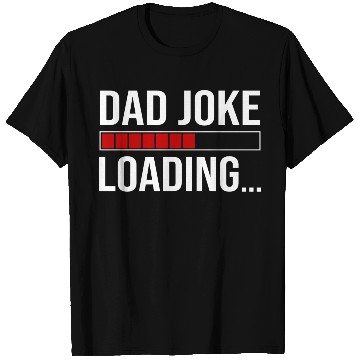 Discover Dad Joke Loading T Shirts