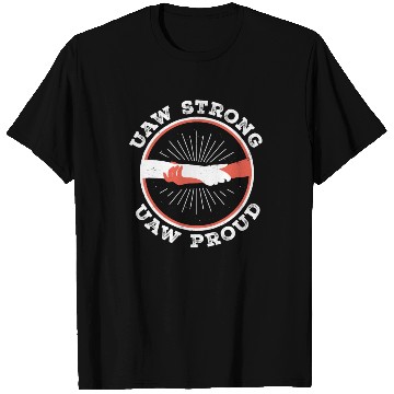 Discover UAW Strong UAW Proud T Shirts