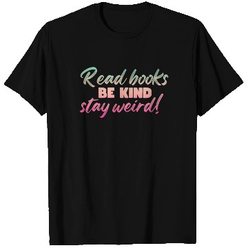 Discover Read Books Be Kind Stay Weird Teacher T Shirts