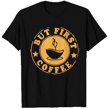 Discover but first coffee tshi T Shirts