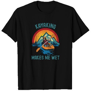 Discover KAYAKING MAKES ME WET Funny Kayak Water Sport T Shirts