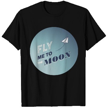 Discover FLY ME TO THE MOON T Shirts
