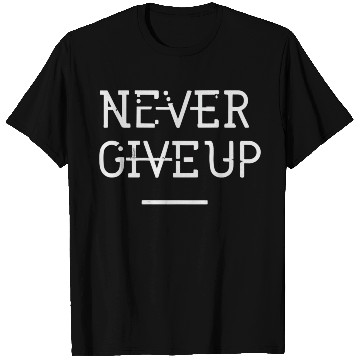 Discover Never give up black white T Shirts