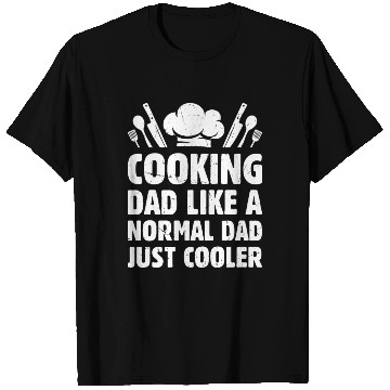 Discover Cooking Dad Like A Normal Dad Just Cooler Chef's I T Shirts