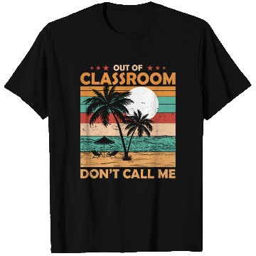 Discover Teacher Retirement Out Of Classroom Retired T Shirts