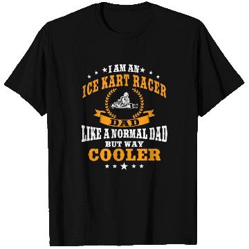 Discover Funny Ice Kart Racer Dad Design T Shirts