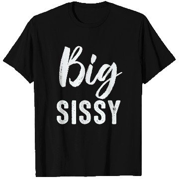 Discover Big Sissy T Shirts