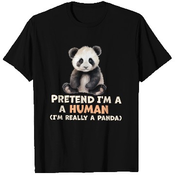 Discover pretend im human im really a panda T Shirts
