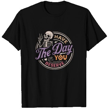 Discover Have The Day You Deserve Peaceful Sign T Shirts