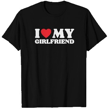 Discover I Love My Girlfriend T Shirts