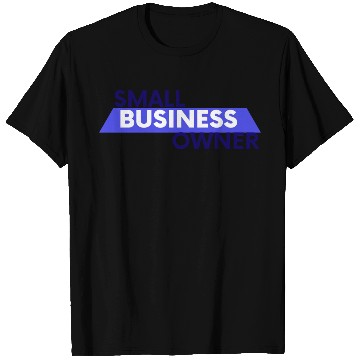 Discover small business owner T Shirts