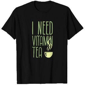 Discover I need vitamine tea T Shirts