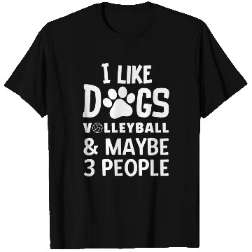 Discover I Like Dogs Volleyball Maybe 3 People T Shirts