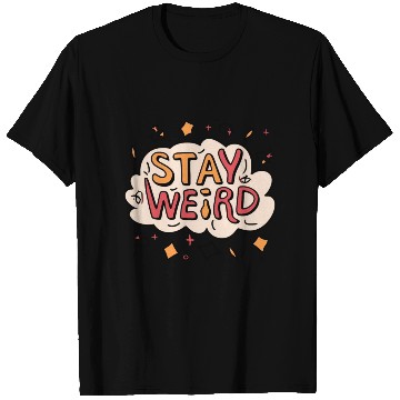 Discover Stay Weird T Shirts