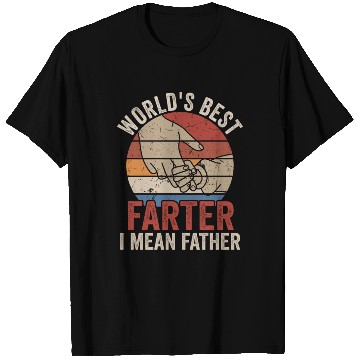 Discover World's Best Farter I Mean Father T Shirts