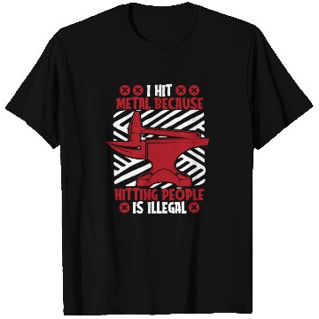 Discover I Hit Metal Because Hitting People Is Illegal T Shirts