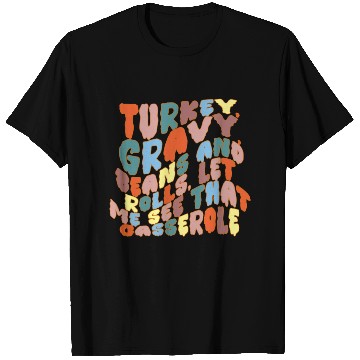 Discover TURKEY GRAVY BEANS AND ROLLS LET T Shirts