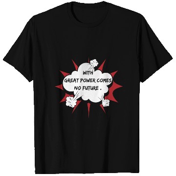 Discover superhero sarcastic saying, with great power comes T Shirts