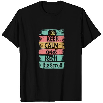 Discover Keep Calm and Roll the Scroll T Shirts