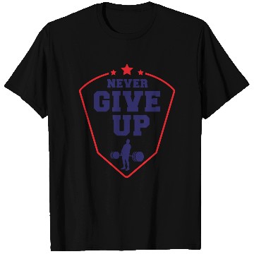 Discover Never Give Up T Shirts