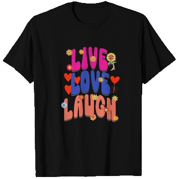 Discover LIVE LOVE LAUGH T Shirts
