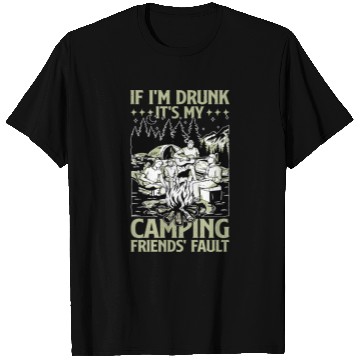 Discover If I'm Drunk It's My Camping Friends' Fault 3 T Shirts