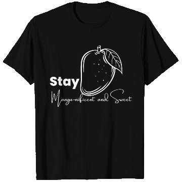 Discover Stay Mango Nificent And Sweet T Shirts