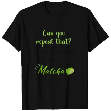 Discover Green Tea Lover Japanese Matcha Latte Drink Matcha T Shirts