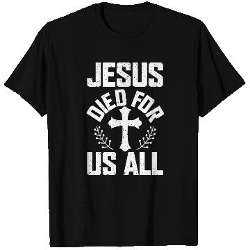 Discover Jesus Died For Us All Love Jesu Christian T Shirts