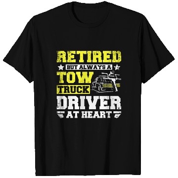 Discover Retired but always a tow truck driver at heart T Shirts