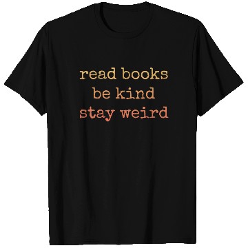 Discover Read Books Be Kind Stay Weird Teacher T Shirts