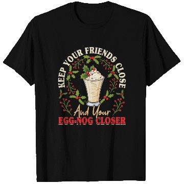Discover Keep Your Friends Close Eggnog Closer Ice Cream T Shirts