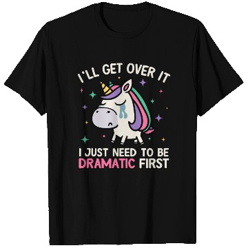 Discover I'll Get Over It Just Need To Be Dramatic Unicorn T Shirts
