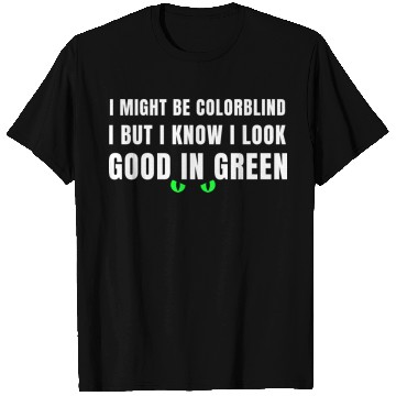 Discover I Might Be Colorblind T Shirts