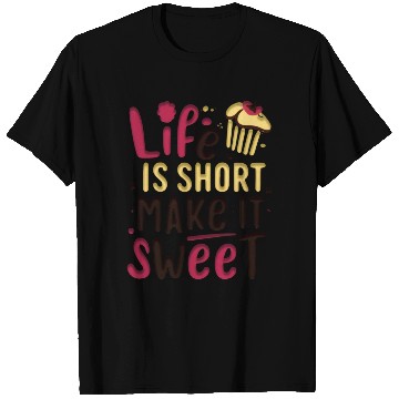 Discover life is short make it sweet T Shirts